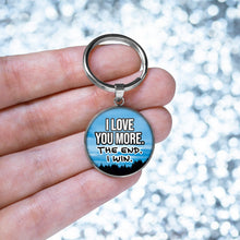 Load image into Gallery viewer, I Love You More. The End. I Win. Keychain