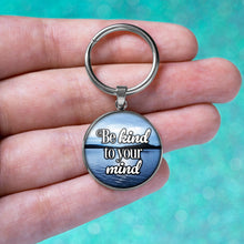 Load image into Gallery viewer, Be Kind To Your Mind Keychain