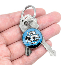 Load image into Gallery viewer, I Love You More. The End. I Win. Keychain