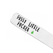 Load image into Gallery viewer, Fussy Little Fucker Plant Marker