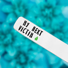 Load image into Gallery viewer, My Next Victim Plant Marker