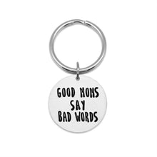Load image into Gallery viewer, Good Moms Say Bad Words Keychain