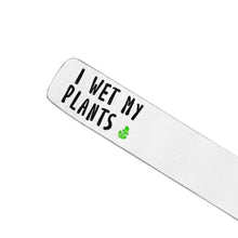 Load image into Gallery viewer, I Wet My Plants Plant Marker