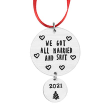Load image into Gallery viewer, We Got All Married & Shit Ornament