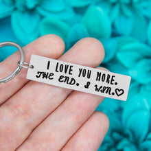 Load image into Gallery viewer, I Love You More. The end. I win. Keychain