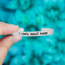 Load image into Gallery viewer, I Can't Adult Today Bracelet