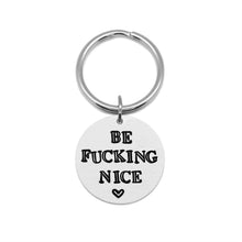 Load image into Gallery viewer, Be Fucking Nice Keychain