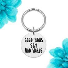 Load image into Gallery viewer, Good Moms Say Bad Words Keychain