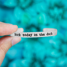 Load image into Gallery viewer, Kick Today In The Dick Bracelet