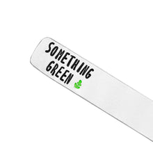 Load image into Gallery viewer, Something Green Plant Marker