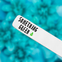 Load image into Gallery viewer, Something Green Plant Marker