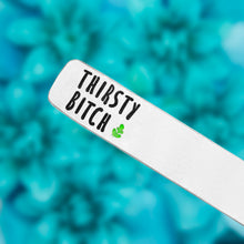 Load image into Gallery viewer, Thirsty Bitch Plant Marker