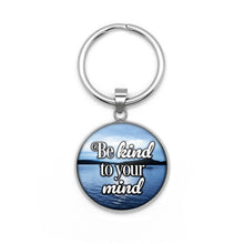 Load image into Gallery viewer, Be Kind To Your Mind Keychain
