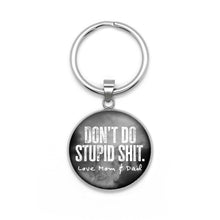 Load image into Gallery viewer, Don&#39;t Do Stupid Shit Love Mom &amp; Dad Keychain
