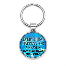 Load image into Gallery viewer, Everything Happens For A Reason But Like WTF Keychain
