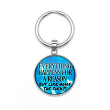 Load image into Gallery viewer, Everything Happens For A Reason But Like WTF Keychain

