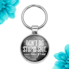 Load image into Gallery viewer, Don&#39;t Do Stupid Shit Love Mom &amp; Dad Keychain
