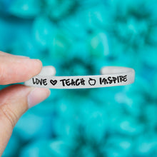 Load image into Gallery viewer, Love Teach Inspire Bracelet
