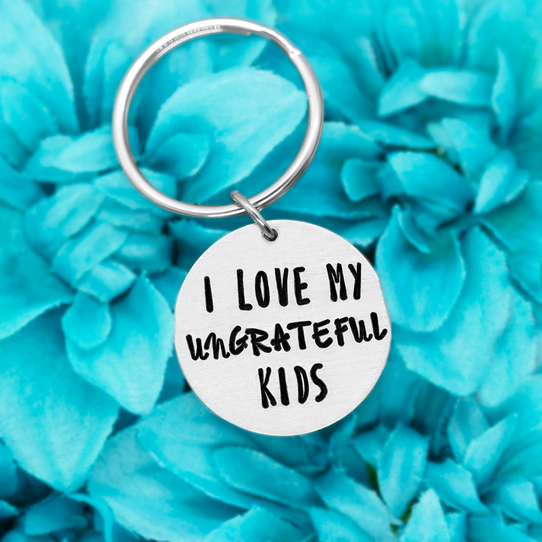 I Love My Ungrateful Kids Keychain