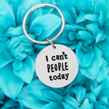 Load image into Gallery viewer, I Can&#39;t People Today Keychain
