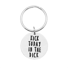 Load image into Gallery viewer, Kick Today In The Dick Keychain
