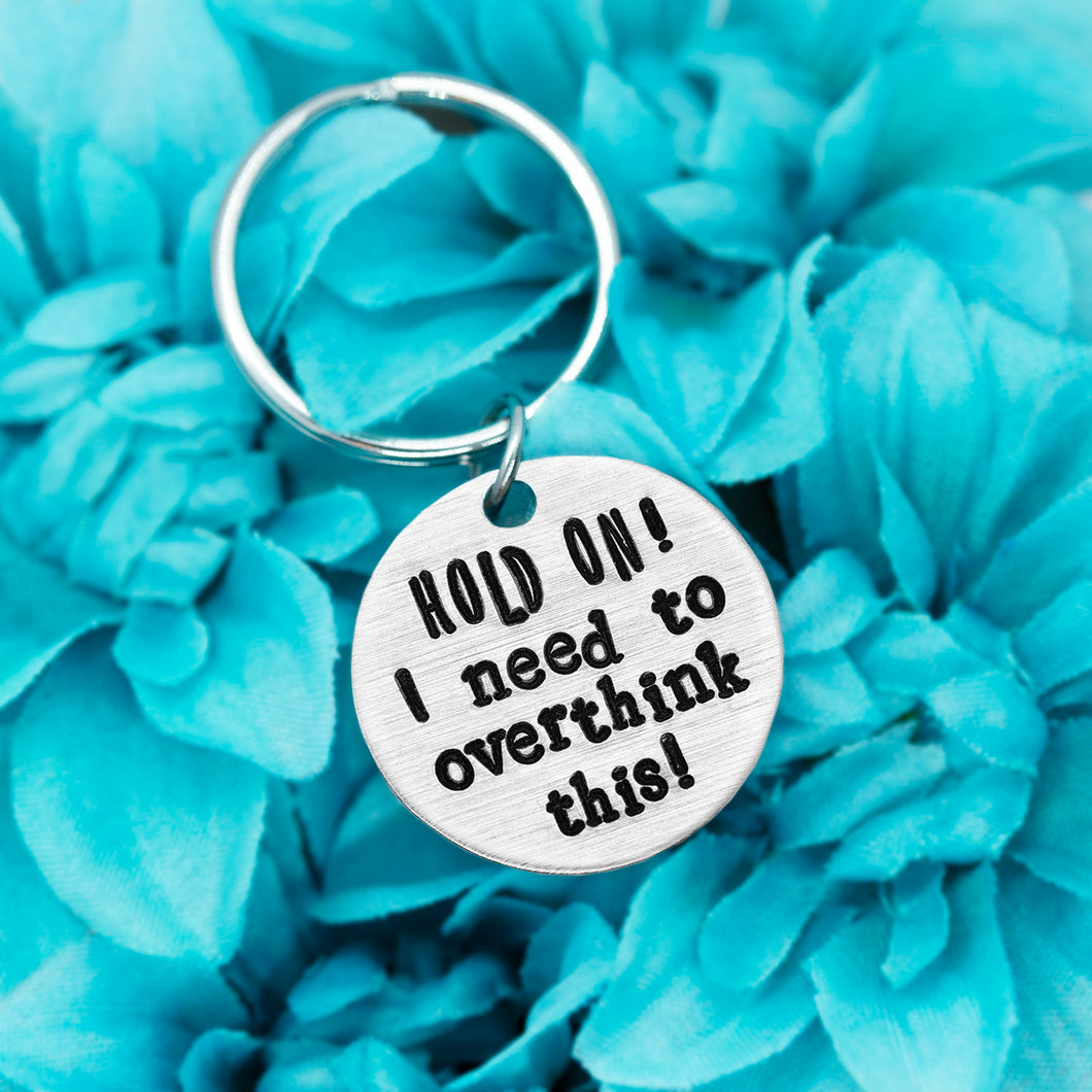 I Need To Overthink This Keychain