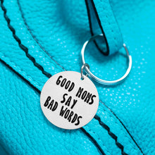 Load image into Gallery viewer, Good Moms Say Bad Words Keychain
