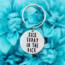 Load image into Gallery viewer, Kick Today In The Dick Keychain
