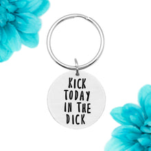 Load image into Gallery viewer, Kick Today In The Dick Keychain
