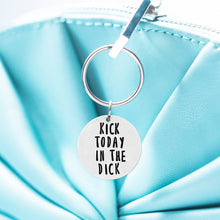 Load image into Gallery viewer, Kick Today In The Dick Keychain
