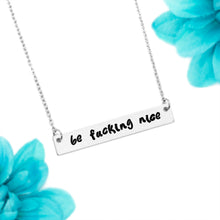 Load image into Gallery viewer, Be Fucking Nice Necklace
