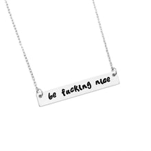 Load image into Gallery viewer, Be Fucking Nice Necklace
